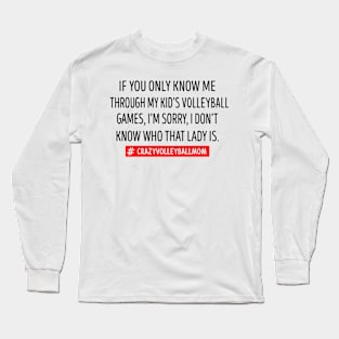 If You Only Know Me Through My Kid's Volleyball Mom Long Sleeve T-Shirt